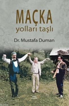 Maçka Yolları Taşlı Mustafa Duman