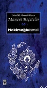 Maddi Hastalıklar'a Manevi Reçeteler Hekimoğlu İsmail