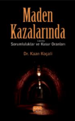 Maden Kazalarında Sorumluluklar ve Kusur Oranları Kaan Koçali