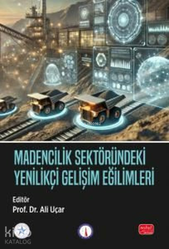 Madencilik Sektöründeki Yenilikçi Gelişim Eğilimleri Ali Uçar