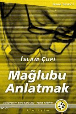 Mağlubu Anlamak İslam Çupi