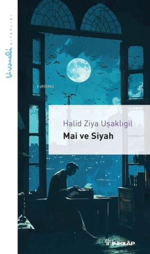 Mai ve Siyah - Livaneli Kitaplığı Halid Ziya Uşaklıgil