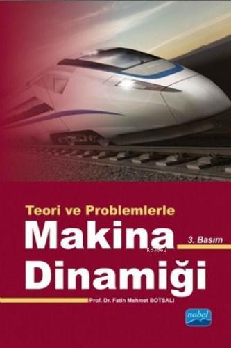 Makina Dinamiği; Teori ve Problemlerle Fatih Mehmet Botsalı