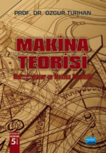 Makina Teorisi; Mekanizmalar ve Makina Dinamiği Özgür Turhan