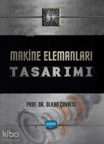 Makine Elemanları Tasarımı Cilt - 2 Olkan Çuvalcı