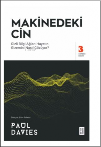 Makinedeki Cin;Gizli Bilgi Ağları Hayatın Gizemini Nasıl Çözüyor? Pau