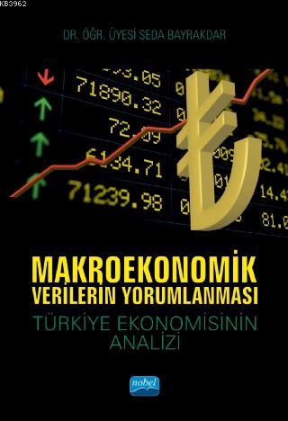 Makroekonomik Verilerin Yorumlanması; Türkiye Ekonomisinin Analizi Sed