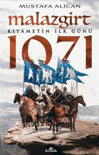 Malazgirt 1071; Kıyametin İlk Günü Mustafa Alican