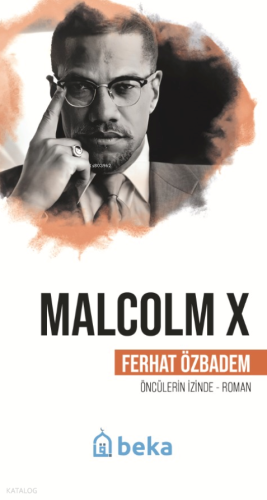 Malcolm X Öncülerin İzinde Ferhat Özbadem