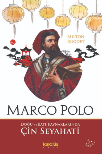 Marco Polo;Doğu ve Batı Kaynaklarında Çin Seyahati Milton Rugoff