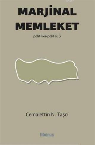 Marjinal Memleket; Politik-a - Politik - 3 Cemalettin N. Taşçı