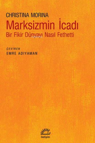 Marksizmin İcadı;Bir Fikir Dünyayı Nasıl Fethetti Christina Morina