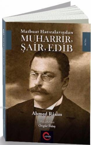 Matbuat Hatıralarından Muharrir Şair Edib Ahmet Rasim