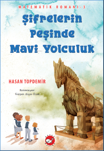 Matematik Romanı -3 Şifrelerinin Peşinde Mavi Yolculuk Hasan Topdemir