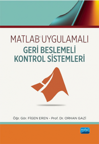 Matlab Uygulamalı Geri Beslemeli Kontrol Sistemleri Orhan Gazi