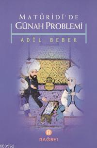 Matüridi'de Günah Problemi Adil Bebek