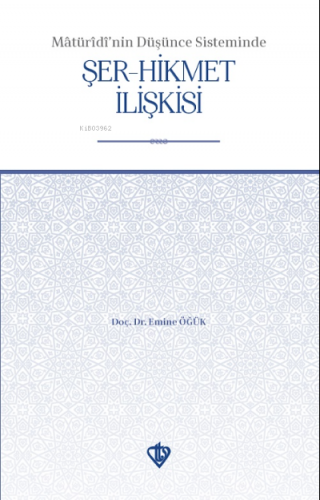 Maturidinin Düşünce Sisteminde Şer Hikmet İlişkisi Emine Öğük