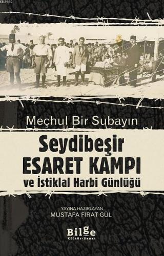 Meçhul bir Subayın Seyidbeşir Esaret Kampı ve İstiklal Harbi Günlüğü K