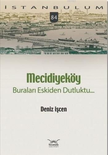 Mecidiyeköy Buraları Eskiden Dutluktu...; İstanbulum 84 Deniz İşcen