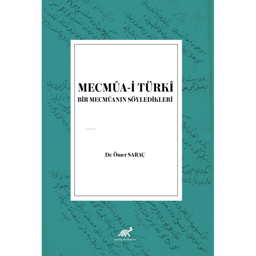 Mecmua-i Türki Bir Mecmuanın Söyledikleri Ömer Saraç