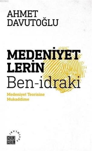 Medeniyetlerin Ben-idraki Ahmet Davutoğlu