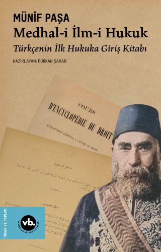 Medhal-i İlm-i Hukuk;Türkçenin İlk Hukuka Giriş Kitabı Münif Paşa