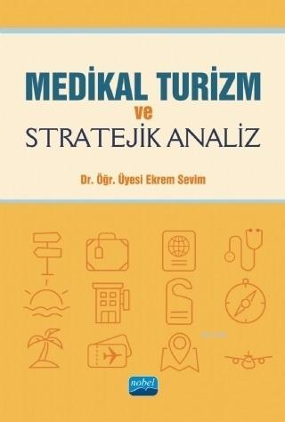 Medikal Turizm ve Stratejik Analiz Ekrem Sevim