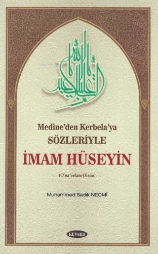 Medine’den Kerbela’ya Sözleriyle;İmam Hüseyin Muhammed Sadık Necmi