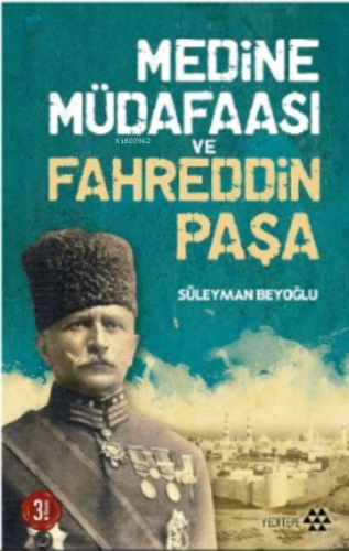 Medine Müdafaası ve Fahreddin Paşa Süleyman Beyoğlu