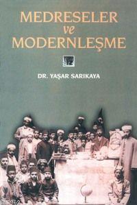 Medreseler ve Modernleşme Yaşar Sarıkaya