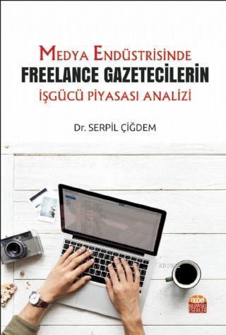 Medya Endüstrisinde Freelance Gazetecilerin İşgücü Piyasası Analizi Se