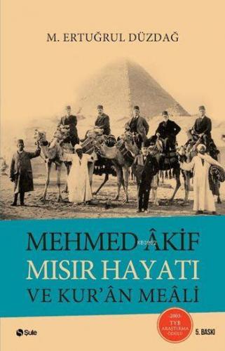 Mehmed Akif Mısır Hayatı ve Kur'an Meali M. Ertuğrul Düzdağ