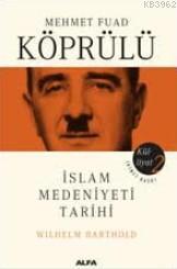 Mehmet Fuad Köprülü Külliyatı 2 Vasiliy Vladimiroviç Bartold (Wilhelm 