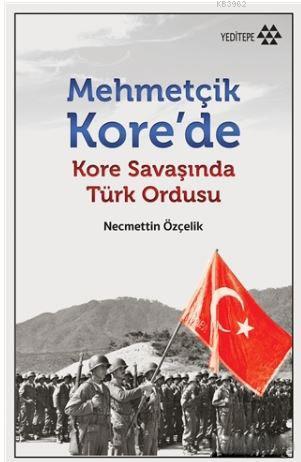 Mehmetçik Kore'de Necmettin Özçelik