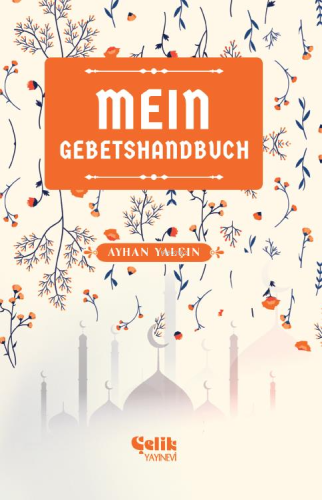 Mein Gebetshandbuch (Benim Namaz El Kitabım) Ayhan Yalçın