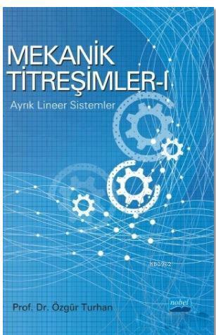 Mekanik Titreşimler 1; Ayrık Lineer Sistemler Özgür Turhan