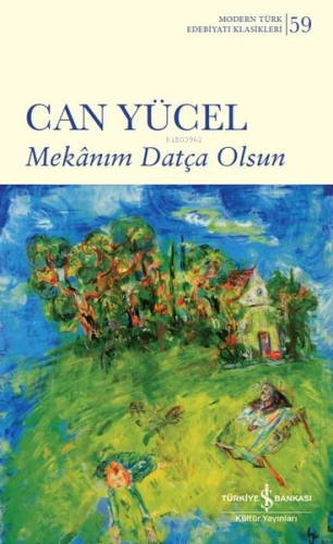 Mekanım Datça Olsun - Modern Türk Edebiyatı Klasikleri 59 Can Yücel