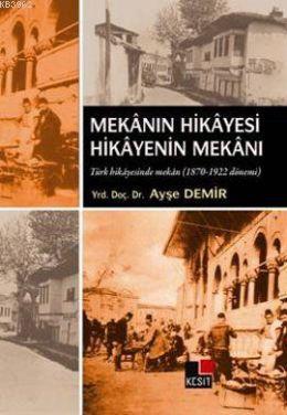 Mekanın Hikayesi Hikayenin Mekanı Ayşe Demir