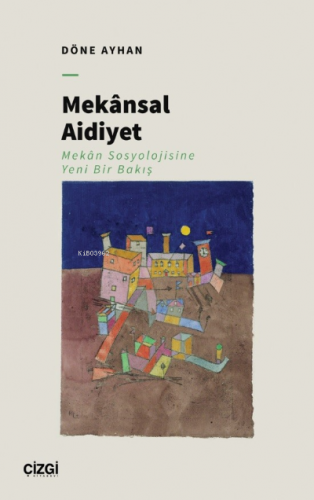 Mekânsal Aidiyet - Mekân Sosyolojisine Yeni Bir Bakış Döne Ayhan