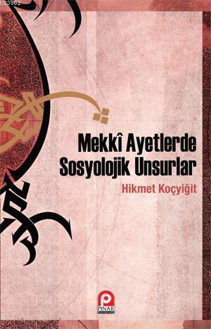 Mekkî Ayetlerde Sosyolojik Unsurlar Hikmet Koçyiğit