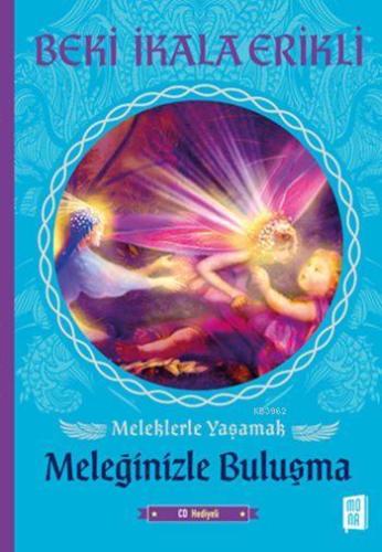 Meleğinizle Buluşma (Cd Hediyeli); Meleklerle Yaşamak Beki İkala Erikl