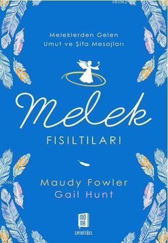 Melek Fısıltıları; Meleklerden Gelen Umut ve Şifa Mesajları Maudy Fowl