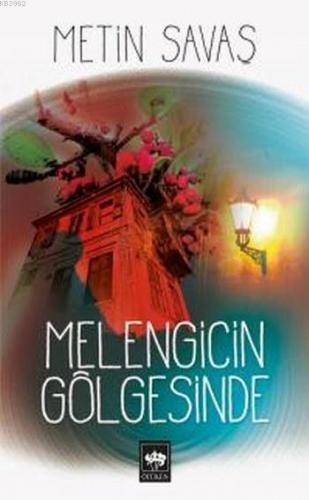 Melengicin Gölgesinde Metin Savaş