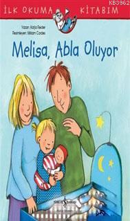 Melisa Abla Oluyor - İlk Okuma Kitabım Katja Reider