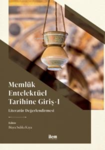 Memlük Entelektüel Tarihine Giriş I - Literatür Değerlendirmesi Büşra 