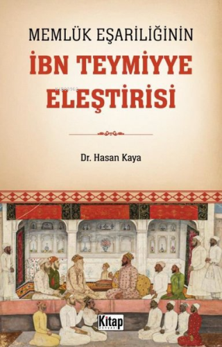 Memlük Eşariliğinin İbn Teymiyye Eleştirisi Hasan Kaya