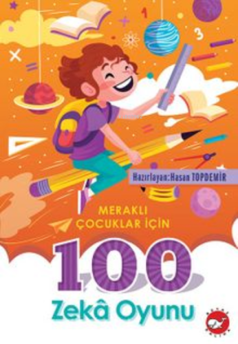 Meraklı Çocuklar İçin;100 Zeka Oyunu Hasan Topdemir