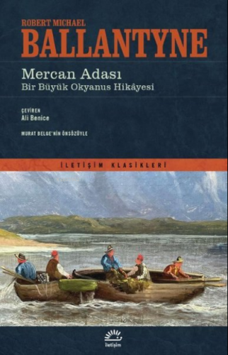 Mercan Adası: Bir Büyük Okyanus Hikayesi-İletişim Klasikleri Robert Mi