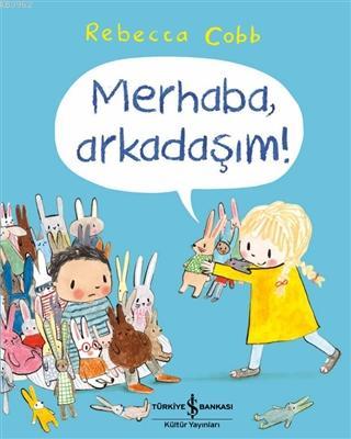 Merhaba, Arkadaşım! Rebecca Cobb