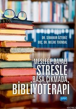 Mesleğe Dayalı Stresle Başa Çıkmada Bibliyoterapi Melike Tekindal